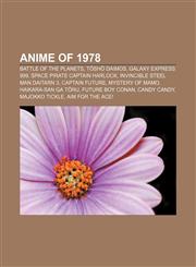 Anime of 1978 Battle of the Planets, Tōshō Daimos, Galaxy Express 999, Space Pirate Captain Harlock, Invincible Steel Man Daitarn 3,1155610814,9781155610818