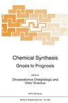 Chemical Synthesis Gnosis to Prognosis : Proceedings of the NATO Advanced Study Institute, Ravello, Italy, May 8-19, 1994,9401065985,9789401065986