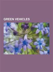 Green Vehicles People Mover, Overhead Lines, Alternative Fuel Vehicle, Hydrogen Vehicle, Fuel Economy in Automobiles, Green Vehicle,,1230571167,9781230571164