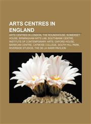 Arts centres in England Arts centres in London, The Roundhouse, Somerset House, Birmingham Arts Lab, Southbank Centre,1156397367,9781156397367