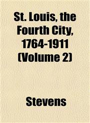 St. Louis, the Fourth City, 1764-1911 (Volume 2),1151827525,9781151827524