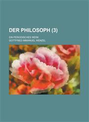 Der Philosoph; Ein Periodisches Werk (3 ),1234876167,9781234876166