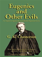 Eugenics and Other Evils An Argument Against the Scientifically Organized State,1587420066,9781587420061
