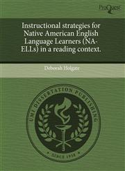 Instructional strategies for Native American English Language Learners (NA-ELLs) in a reading context.,124401771X,9781244017719