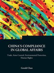 China's Compliance in Global Affairs Trade, Arms Control, Environmental Protection, Human Rights,9812565043,9789812565044