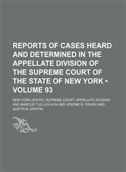 Reports of Cases Heard and Determined in the Appellate Division of the Supreme Court of the State of New York (Volume 93),1154285081,9781154285086