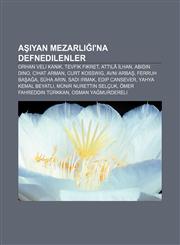 Aşiyan Mezarlığı'na defnedilenler Orhan Veli Kanık, Tevfik Fikret, Attilâ İlhan, Abidin Dino, Cihat Arman, Curt Kosswig, Avni Arbaş,1232942588,9781232942580