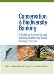 Conservation and Biodiversity Banking A Guide to Setting Up and Running Biodiversity Credit Trading Systems,1844078140,9781844078141