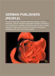 German publishers (people) Julius Streicher, Johann Heinrich Zedler, Justus Perthes, Verlag Herder, Benjamin Herder, Friedrich Justin Bertuch,115648362X,9781156483626
