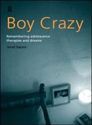 Boy Crazy: Remembering Adolescence, Therapies and Dreams,0415190851,9780415190855