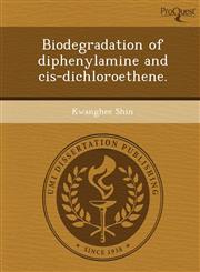 Biodegradation of diphenylamine and cis-dichloroethene.,1243781955,9781243781956