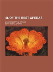 56 of the Best Operas; (Handbook of the Operas),1151131997,9781151131997