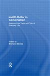 Judith Butler in Conversation: Analyzing the Texts and Talk of Everyday Life,0415956536,9780415956536