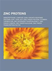 Zinc Proteins Aminopeptidase, Compozr, Early Growth Response Proteins, Egr1, Egr4, Mut (Zinc Finger Protein), Pcomb3h, Thermolysin,,1230594698,9781230594699