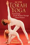 Torah Yoga Experiencing Jewish Wisdom Through Classic Postures,0787970573,9780787970574