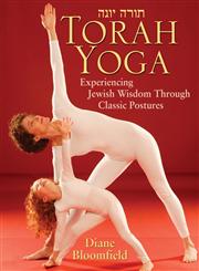 Torah Yoga Experiencing Jewish Wisdom Through Classic Postures,0787970573,9780787970574