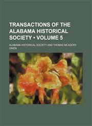 Transactions of the Alabama Historical Society (Volume 5),1154192822,9781154192827