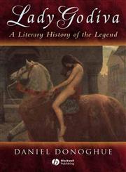 Lady Godiva A Literary History of the Legend,140510046X,9781405100465