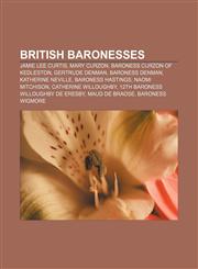 British baronesses Jamie Lee Curtis, Mary Curzon, Baroness Curzon of Kedleston, Gertrude Denman, Baroness Denman, Katherine Neville,1155518616,9781155518619