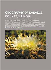 Geography of LaSalle County, Illinois Populated places in LaSalle County, Illinois, Protected areas of LaSalle County, Illinois,1233170074,9781233170074