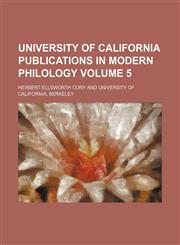 University of California publications in modern philology Volume 5,1150251751,9781150251757