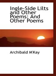 Ingle-Side Lilts and Other Poems And Other Poems,1103154702,9781103154708