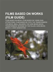 Films based on works (Film Guide) Films based on media, Films based on theme-park attractions, Films based on toys,1233269313,9781233269310