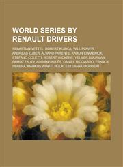 World Series by Renault Drivers Sebastian Vettel, Robert Kubica, Will Power, Andreas Zuber, Daniel Ricciardo, Alvaro Parente, Karun Chandhok,1155873831,9781155873831