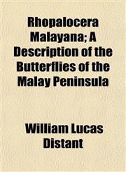 Rhopalocera Malayana; A Description of the Butterflies of the Malay Peninsula,1153139243,9781153139243