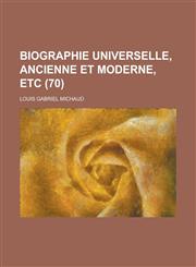 Biographie Universelle, Ancienne Et Moderne, Etc (70 ),1153440601,9781153440608