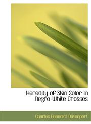 Heredity of Skin Solor In Negro-White Crosses,1117334732,9781117334738