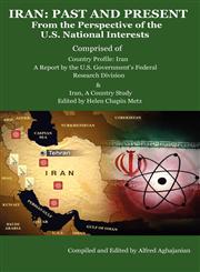 Iran Past and Present - From the Perspective of the U.S. National Interests / Comprised of Iran, a Country Study and Countr,1604440104,9781604440102