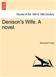 Denison's Wife. a Novel.,1241481318,9781241481315