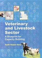 Veterinary and Livestock Sector A Blueprint for Capacity Building,9381226091,9789381226094