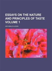 Essays on the nature and principles of taste Volume 1,1152532790,9781152532793