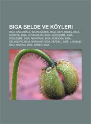 Biga belde ve köyleri Biga, Çanakkale, Balıklıçeşme, Biga, Gerlengeç, Biga, Sığırcık, Biga, Güvemalanı, Biga, Gürçeşme, Biga, Kozçeşme, Biga,1232921610,9781232921615