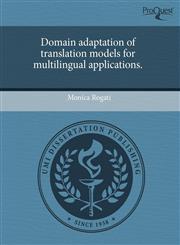 Domain adaptation of translation models for multilingual applications.,1244025690,9781244025691