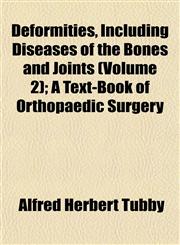 Deformities, Including Diseases of the Bones and Joints (Volume 2); A Text-Book of Orthopaedic Surgery,1153375281,9781153375283