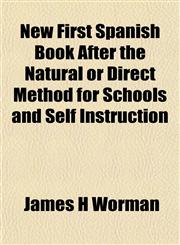New First Spanish Book After the Natural or Direct Method for Schools and Self Instruction,1154796876,9781154796872