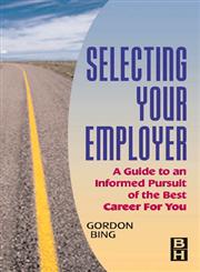 Selecting Your Employer A Guide to an Informed Pursuit of the Best Career for You,0877193703,9780877193708