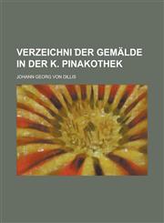 Verzeichni ︣der Gemälde in der k. Pinakothek,1230120211,9781230120218