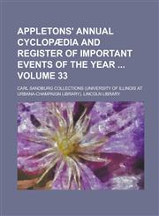 Appletons' Annual Cyclopaedia and Register of Important Events of the Year Volume 33,1236954467,9781236954466