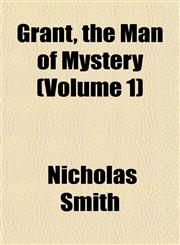 Grant, the Man of Mystery (Volume 1),1152930907,9781152930902