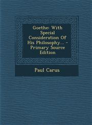 Goethe With Special Consideration Of His Philosophy... - Primary Source Edition,1293098221,9781293098226