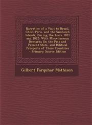 Narrative of a Visit to Brazil, Chile, Peru, and the Sandwich Islands, During the Years 1821 and 1822 With Miscellaneous Remarks On the Past and Present State, and Political Prospects of Those Countries - Primary Source Edition,1293423203,9781293423202