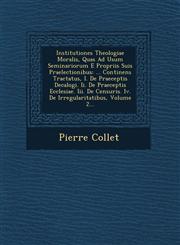 Institutiones Theologiae Moralis, Quas Ad Usum Seminariorum E Propriis Suis Praelectionibus ... Continens Tractatus, I. De Praeceptis Decalogi. Ii. De Praeceptis Ecclesiae. Iii. De Censuris. Iv. De Irregularitatibus, Volume 2...,1249788870,9781249788874