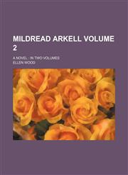 Mildread Arkell Volume 2; a novel  in two volumes,123238898X,9781232388982