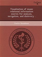 Visualization of music relational information sources for analysis, navigation, and discovery .,1249070287,9781249070283