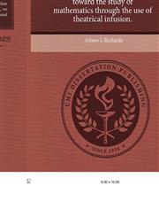 Improving the academic self-efficacy of middle school girls toward the study of mathematics through the use of theatrical infusion.,1244581216,9781244581210