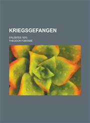 Kriegsgefangen; Erlebtes 1870,1234963965,9781234963965